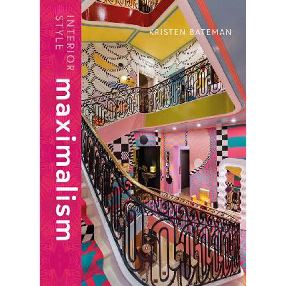 Interior Style: Maximalism (Hardback) - Kristen Bateman